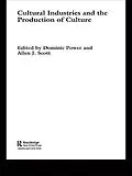 ePUB Cultural Industries and the Production of Culture von Dominic Power, Allen J. Scott