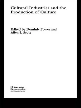 PDF Cultural Industries and the Production of Culture von Dominic Power, Allen J. Scott