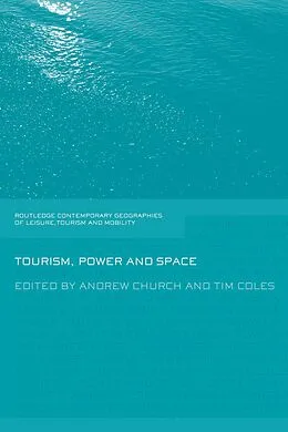 E-Book (pdf) Tourism, Power and Space von Andrew Church, Tim Coles
