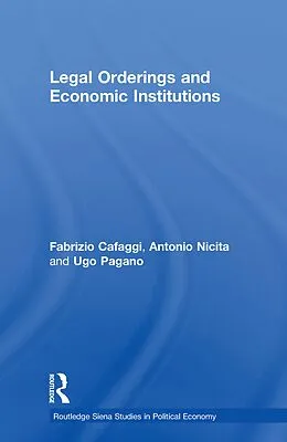 E-Book (epub) Legal Orderings and Economic Institutions von Fabrizio Cafaggi, Antonio Nicita, Ugo Pagano