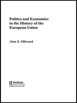 E-Book (epub) Politics and Economics in the History of the European Union von Alan Milward