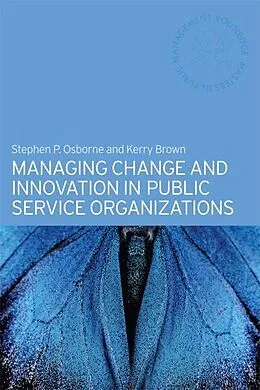 E-Book (epub) Managing Change and Innovation in Public Service Organizations von Kerry Brown, Stephen Osborne