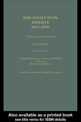 E-Book (epub) Alfred Russell Wallace Contributions to the theory of Natural Selection, 1870, and Charles Darwin and Alfred Wallace , 'On the Tendency of Species to form Varieties' (Papers presented to the Linnean Society 30th June 1858) von Noel Thompson