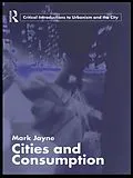 E-Book (pdf) Cities and Consumption von Mark Jayne