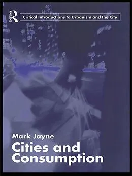 E-Book (pdf) Cities and Consumption von Mark Jayne