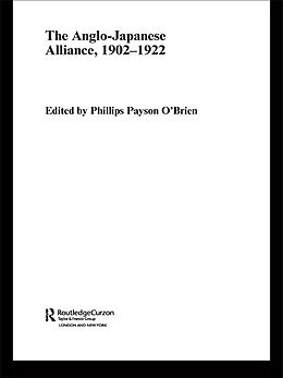 E-Book (pdf) The Anglo-Japanese Alliance, 1902-1922 von Phillips O'Brien