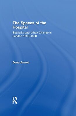E-Book (epub) The Spaces of the Hospital von Dana Arnold