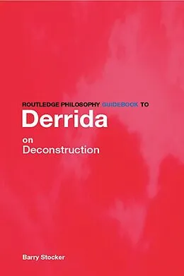 E-Book (pdf) Routledge Philosophy Guidebook to Derrida on Deconstruction von Barry Stocker