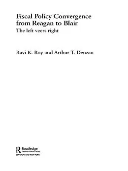 E-Book (pdf) Fiscal Policy Convergence from Reagan to Blair von Arthur T. Denzau, Ravi K. Roy