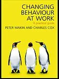 E-Book (pdf) Changing Behaviour at Work von Charles J. Cox, Peter J. Makin