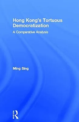 ePUB Hong Kong's Tortuous Democratization von Ming Sing