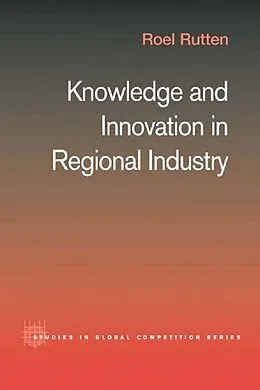 E-Book (epub) Knowledge and Innovation in Regional Industry von Roel Rutten