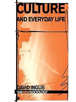 PDF Culture and Everyday Life von David Inglis