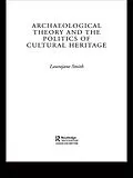 E-Book (epub) Archaeological Theory and the Politics of Cultural Heritage von Laurajane Smith