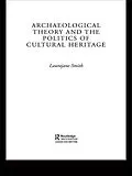 E-Book (pdf) Archaeological Theory and the Politics of Cultural Heritage von Laurajane Smith