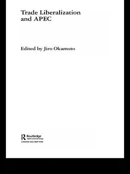 E-Book (pdf) Trade Liberalization and APEC von Jiro Okamoto