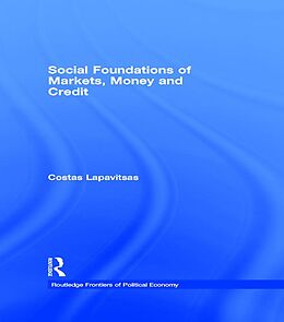 eBook (epub) Social Foundations of Markets, Money and Credit de Costas Lapavitsas