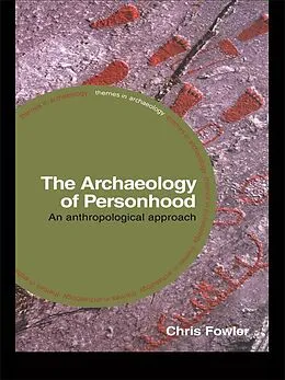 E-Book (pdf) The Archaeology of Personhood von Chris Fowler