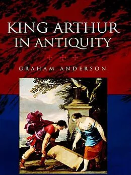 E-Book (pdf) King Arthur in Antiquity von Graham Anderson