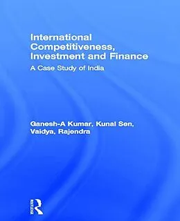 E-Book (epub) International Competitiveness, Investment and Finance von A. Ganesh-Kumar, Kunal Sen, Rajendra Vaidya