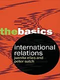 E-Book (epub) International Relations: The Basics von Peter Sutch, Juanita Elias