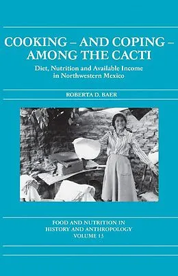 E-Book (epub) Cooking and Coping Among the Cacti von Roberta D. Baer