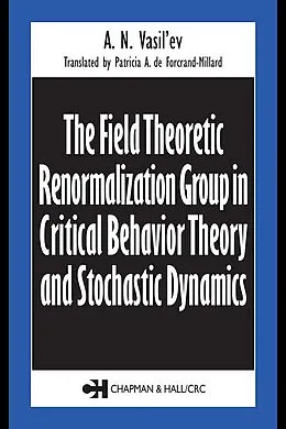 E-Book (pdf) The Field Theoretic Renormalization Group in Critical Behavior Theory and Stochastic Dynamics von A. N. Vasil'ev