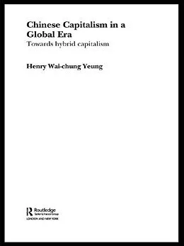 E-Book (pdf) Chinese Capitalism in a Global Era von Henry Wai-Chung Yeung