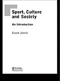 E-Book (epub) Sport, Culture and Society von Grant Jarvie