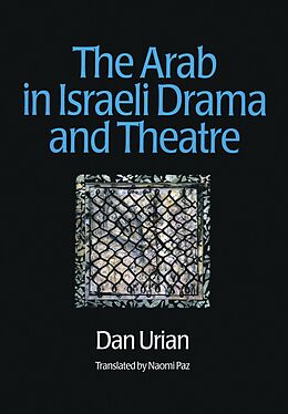 E-Book (epub) The Arab in Israeli Drama and Theatre von Dan Urian