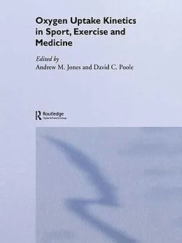 E-Book (epub) Oxygen Uptake Kinetics in Sport, Exercise and Medicine von Andrew M. Jones, David C. Poole