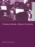 E-Book (epub) Chinese Media, Global Contexts von Lee Chin-Chuan