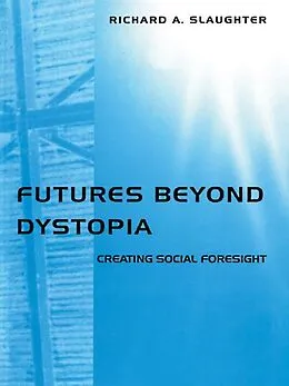 PDF Futures Beyond Dystopia von Richard A. Slaughter