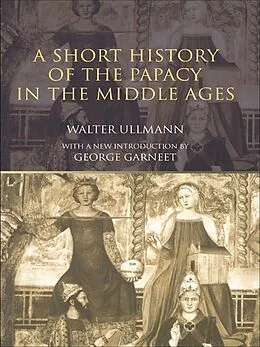 PDF A Short History of the Papacy in the Middle Ages von Walter Ullmann