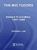 E-Book (pdf) The Mid Tudors von Stephen J. Lee
