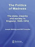 E-Book (pdf) The Politics of Madness von Joseph Melling, Bill Forsythe