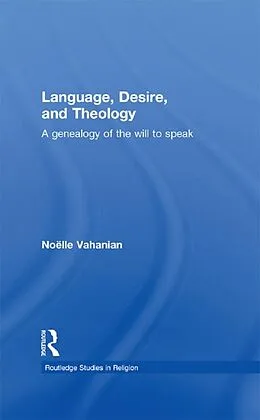 E-Book (epub) Language, Desire and Theology von Noëlle Vahanian