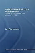 E-Book (pdf) Christian Heretics in Late Imperial China von Lars Peter Laamann