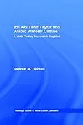E-Book (epub) Ibn Abi Tahir Tayfur and Arabic Writerly Culture von Shawkat M. Toorawa