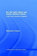 E-Book (pdf) Ibn Abi Tahir Tayfur and Arabic Writerly Culture von Shawkat M. Toorawa