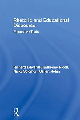 PDF Rhetoric and Educational Discourse von Richard Edwards, Katherine Nicoll, Nicky Solomon