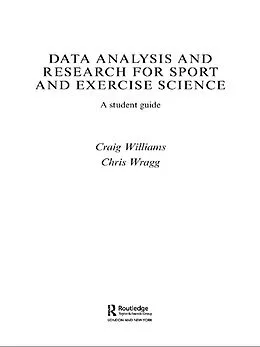 E-Book (epub) Data Analysis and Research for Sport and Exercise Science von Craig Williams, Chris Wragg