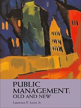 E-Book (epub) Public Management: Old and New von Laurence E. Lynn Jr.