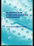 E-Book (epub) A Blueprint for Computer-Assisted Assessment von Joanna Bull, Colleen McKenna