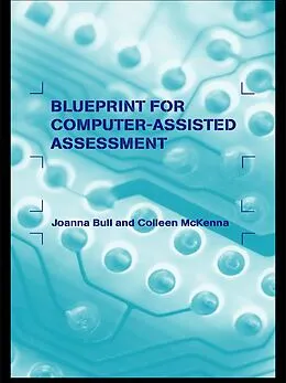 E-Book (epub) A Blueprint for Computer-Assisted Assessment von Joanna Bull, Colleen McKenna