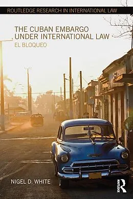 E-Book (pdf) The Cuban Embargo under International Law von Nigel D. White