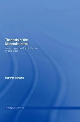 E-Book (pdf) Theorists of the Modernist Novel von Deborah Parsons