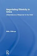 E-Book (epub) Negotiating Ethnicity in China von Chih-Yu Shih