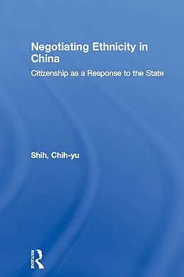 E-Book (pdf) Negotiating Ethnicity in China von Chih-Yu Shih