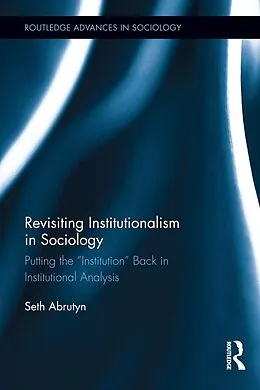 E-Book (pdf) Revisiting Institutionalism in Sociology von Seth Abrutyn
